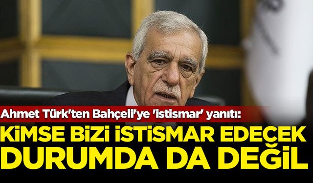 Ahmet Türk'ten Bahçeli'ye 'istismar' yanıtı: Kimse bizi istismar edecek durumda da değil