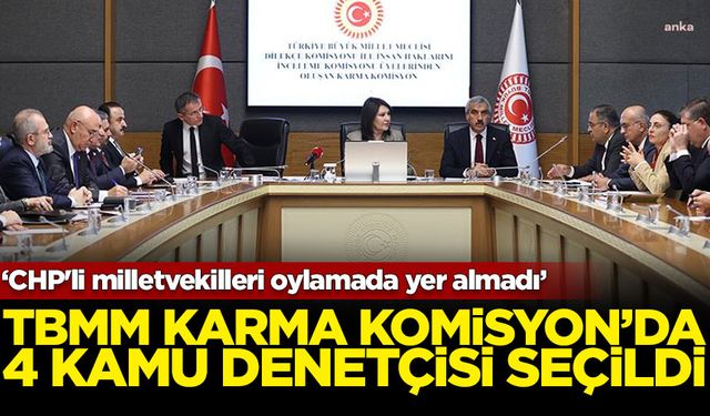 TBMM Karma Komisyon'da dört kamu denetçisi seçildi: CHP'li milletvekilleri oylamada yer almadı