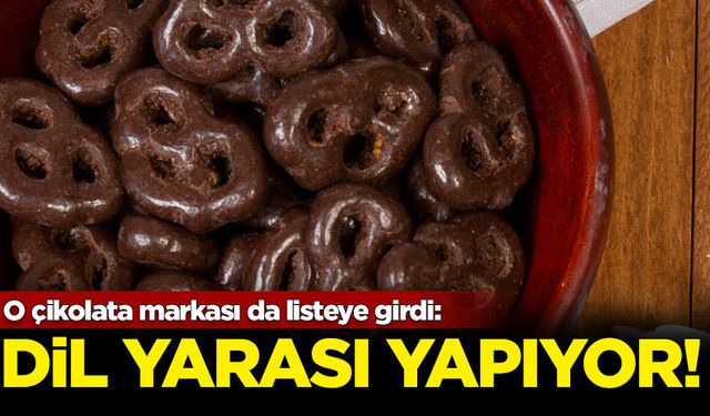 O çikolata markası da listeye girdi: Dil yarası yapıyor