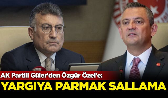 AK Partili Güler'den Özgür Özel'e: Yargıya parmak sallama