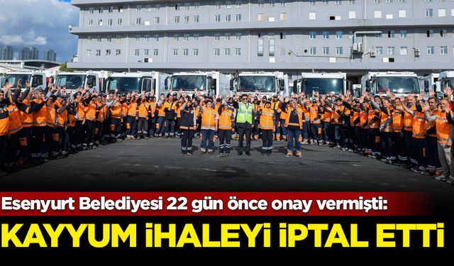 Esenyurt Belediyesi 22 gün önce onay vermişti: Kayyum ihaleyi iptal etti