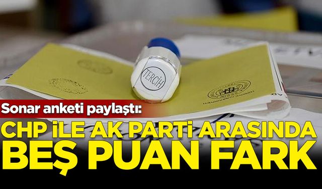 Sonar anketi paylaştı: CHP ile AK Parti arasında 5 puan fark