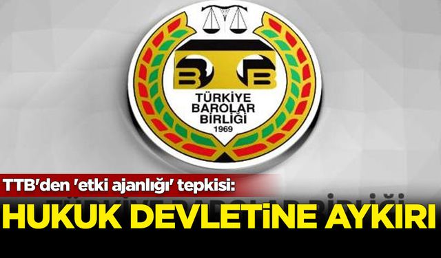 TTB'den 'etki ajanlığı' tepkisi: Hukuk devletine aykırı