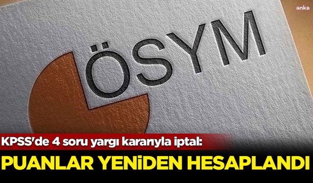 KPSS'de 4 soru yargı kararıyla iptal: Puanlar yeniden hesaplandı