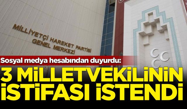 MHP'de 3 milletvekilinin istifası istendi