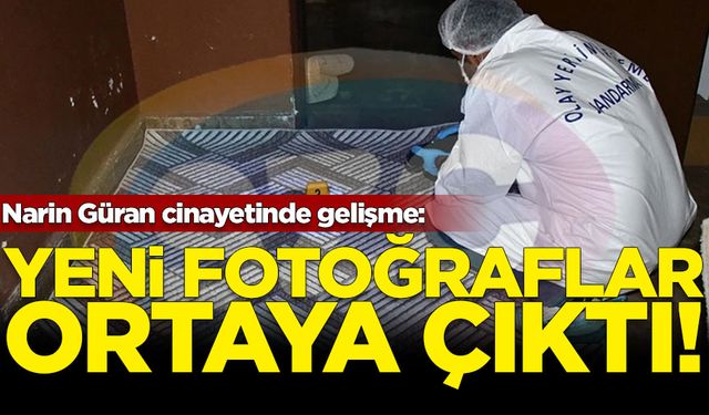 Narin Güran cinayetinde gelişme: Yeni fotoğraflar ortaya çıktı