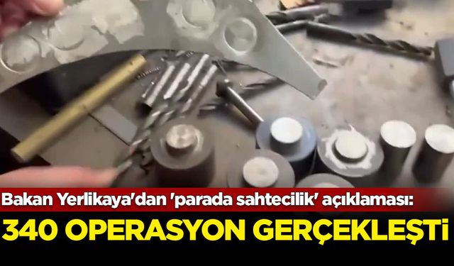 Bakan Yerlikaya'dan 'parada sahtecilik' açıklaması: 340 operasyon gerçekleşti