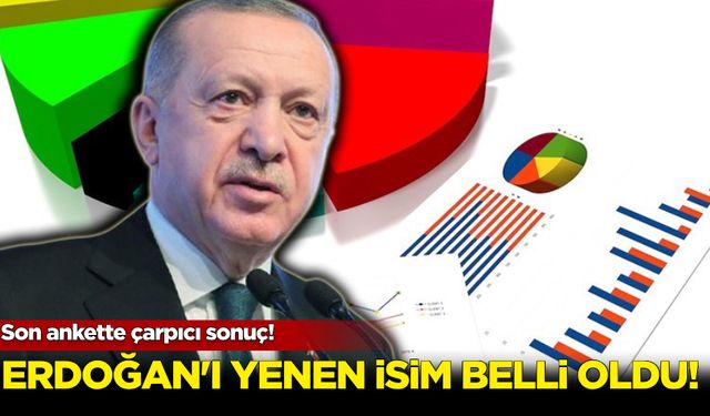 Son ankette çarpıcı sonuç: Erdoğan'ı yenen isim belli oldu