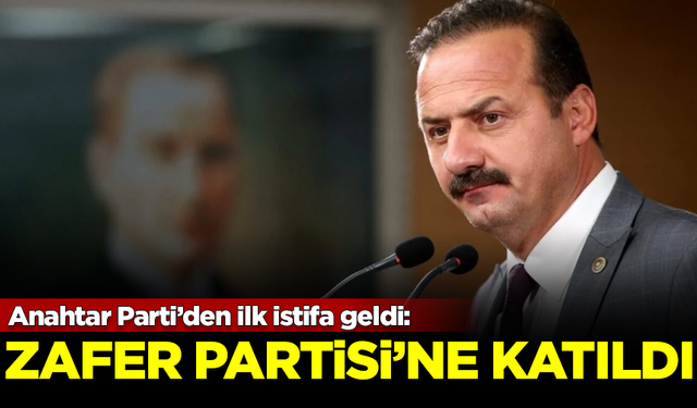 Anahtar Parti'den ilk istifa geldi! Zafer Partisi'ne katıldı