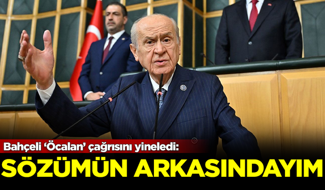 Devlet Bahçeli 'Öcalan' çağrısını yineledi: Sözümün arkasındayım