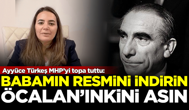 Alparslan Türkeş'in kızı Ayyüce Türkeş, MHP’yi topa tuttu: Babamın resmini indirin, Öcalan'ın resmini asın