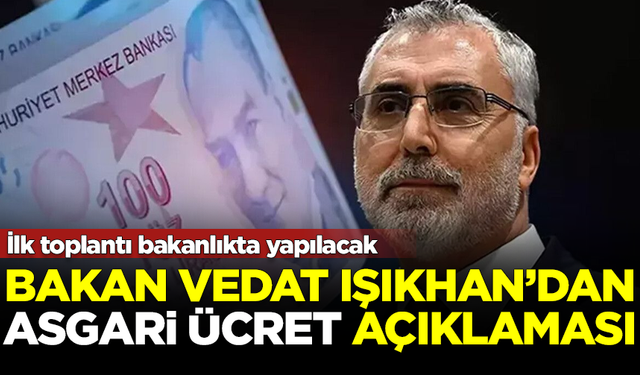 Bakan Işıkhan'dan asgari ücret açıklaması: İlk toplantı bakanlıkta yapılacak