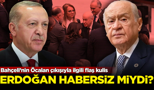 Bahçeli’nin Öcalan çıkışıyla ilgili flaş kulis: Erdoğan habersiz mi?