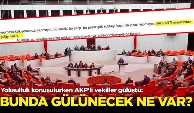 Yoksulluk konuşulurken AKP'li vekiller gülüştü