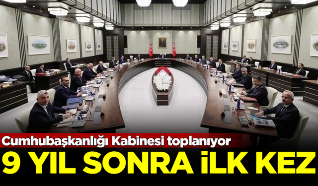 Cumhurbaşkanlığı Kabinesi toplanıyor! 9 yıl sonra bir ilk