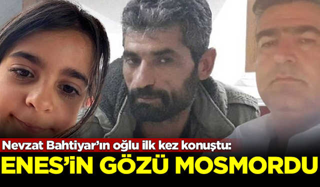 Nevzat Bahtiyar’ın oğlu ilk kez konuştu: Enes'in gözü mosmordu