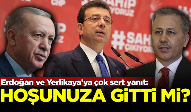 İmamoğlu'ndan Erdoğan ve Yerlikaya’ya çok sert yanıt: Hoşunuza gitti mi?