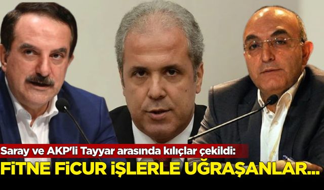 Saray ve AKP'li Tayyar arasında kılıçlar çekildi: 'Fitne fücur işlerle uğraşanlar...'