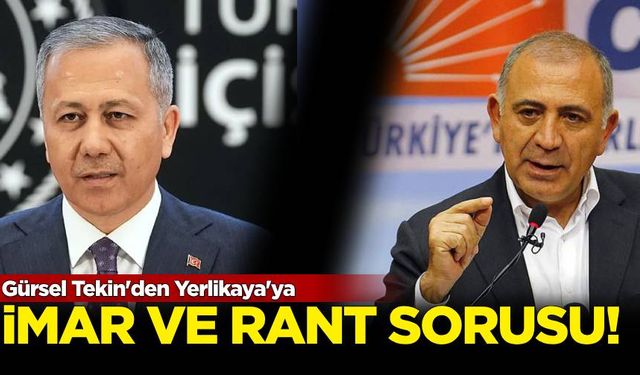 Gürsel Tekin'den Yerlikaya'ya: İmar ve rant...