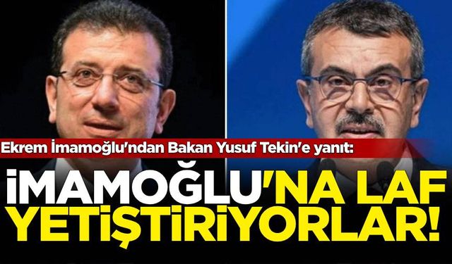 Ekrem İmamoğlu'ndan Bakan Yusuf Tekin'e yanıt:'İmamoğlu'na laf yetiştiriyorlar'