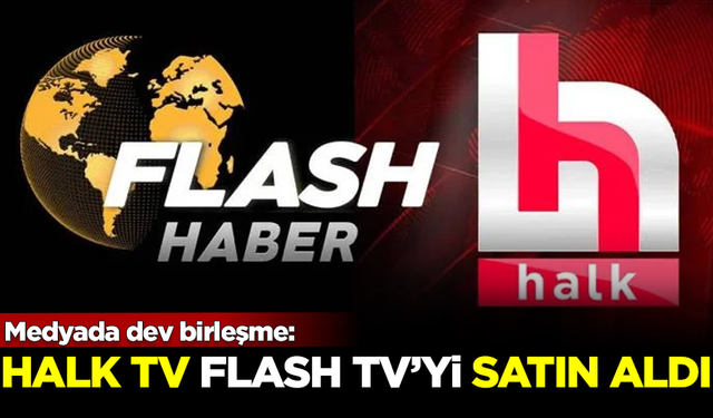 Medyada dev birleşme: Halk TV, Flash TV'yi satın aldı