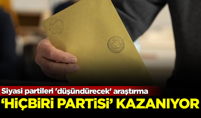 Siyasi partileri 'düşündürecek' araştırma! 'Hiçbiri Partisi' kazanıyor