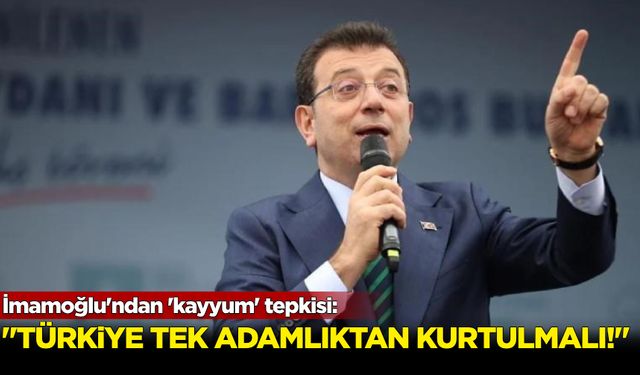 İmamoğlu'ndan 'kayyım' tepkisi: 'Türkiye tek adamlıktan kurtulmalı'