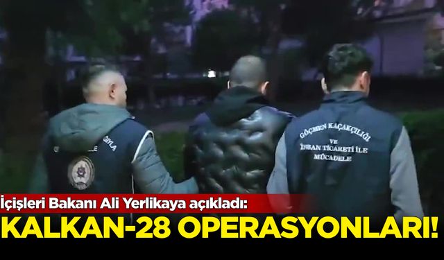 İçişleri Bakanı Ali Yerlikaya açıkladı: Kalkan-28 operasyonları...