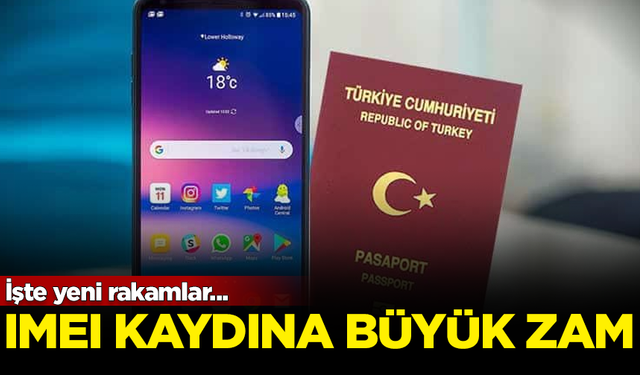 IMEI kayıt ücretlerine büyük zam! İşte yeni rakamlar...