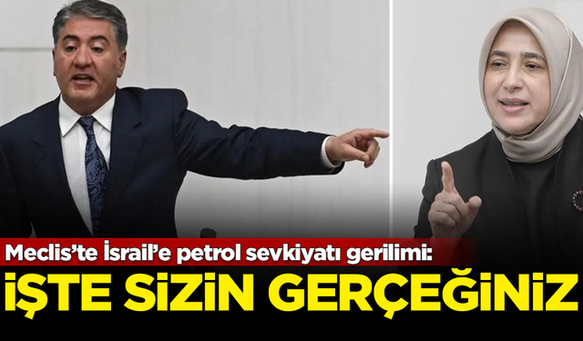 Meclis’te İsrail’e petrol sevkiyatı gerilimi: İşte sizin gerçeğiniz!