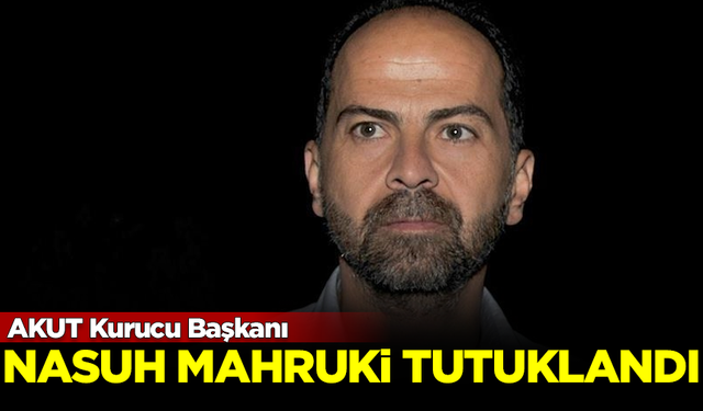 SON DAKİKA! AKUT Kurucu Başkanı Nasuh Mahruki tutuklandı