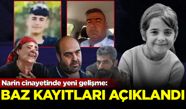 Narin cinayetinde yeni gelişme: Daraltılmış baz kayıtları açıklandı