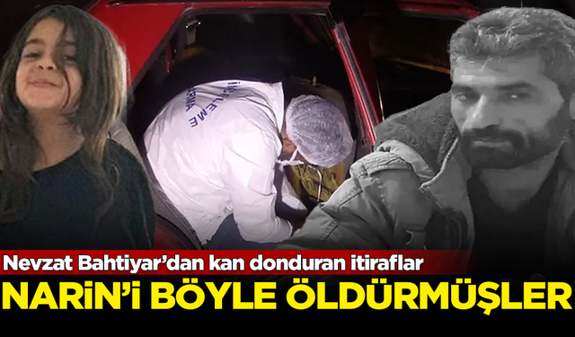 Nevzat Bahtiyar itiraf etti! Narin'i böyle öldürmüşler