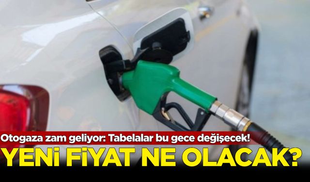 Otogaza zam geliyor: Tabelalar bu gece değişecek! Yeni fiyat ne kadar olacak?