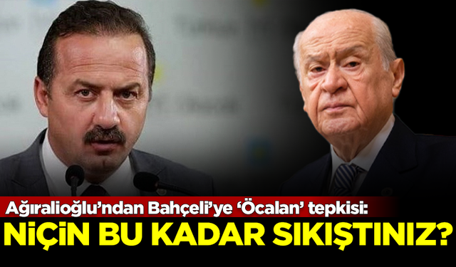 Yavuz Ağıralioğlu’ndan Devlet Bahçeli’ye 'Abdullah Öcalan' tepkisi