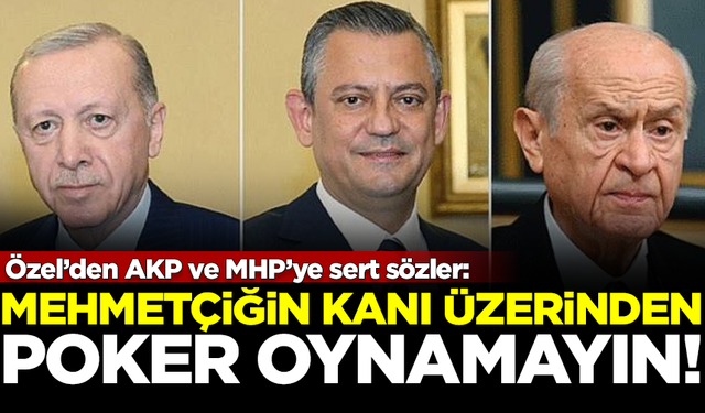 Özgür Özel'den AKP ve MHP'ye sert sözler: Mehmetçiğin kanı üzerinden poker oynamayın!