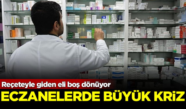 Eczanelerde büyük kriz! Reçeteyle giden eli boş dönüyor