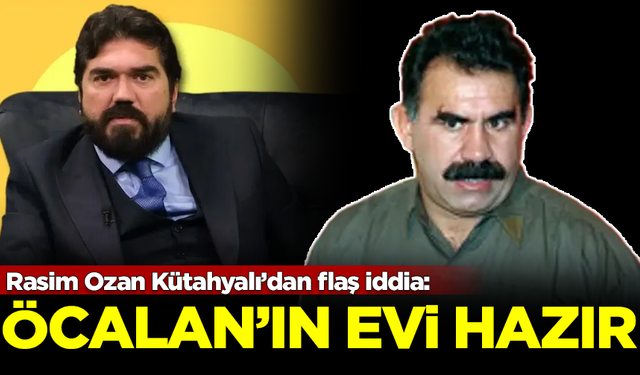 Rasim Ozan Kütahyalı’dan flaş iddia: Öcalan'ın oturacağı ev hazır