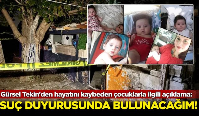 Gürsel Tekin'den hayatını kaybeden çocuklarla ilgili açıklama: Suç duyurusunda bulunacağım!