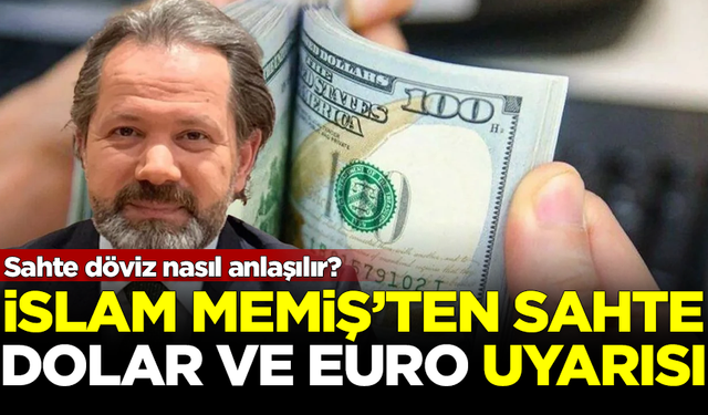 İslam Memiş'ten sahte dolar ve euro uyarısı! Sahte dövizler...