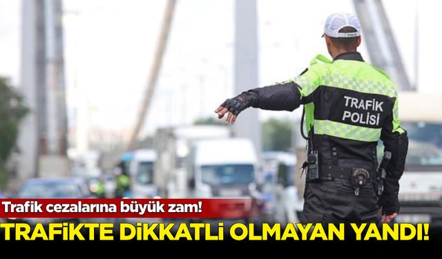 Trafik cezalarına büyük zam!