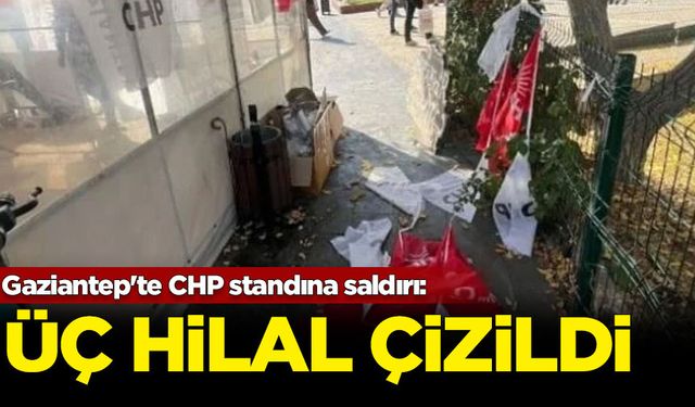 Gaziantep'te CHP standına saldırı: Üç hilal çizildi