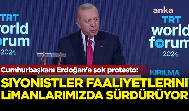 Cumhurbaşkanı Erdoğan'a şok protesto: Siyonistler faaliyetlerini limanlarımızda sürdürüyor