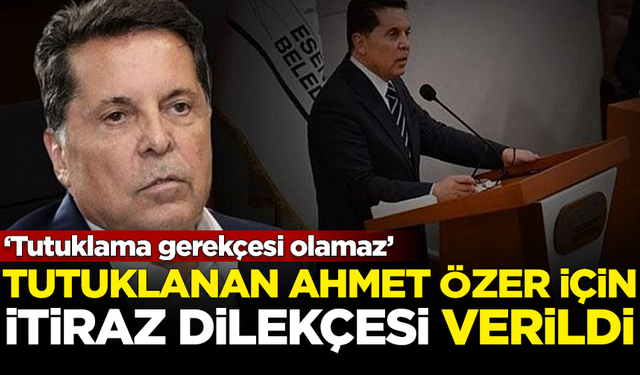 Tutuklanan Esenyurt Belediye Başkanı Ahmet Özer için itiraz dilekçesi verildi