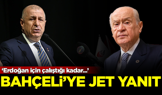 Ümit Özdağ'dan Devlet Bahçeli'ye jet yanıt: Erdoğan için çalıştığı kadar...