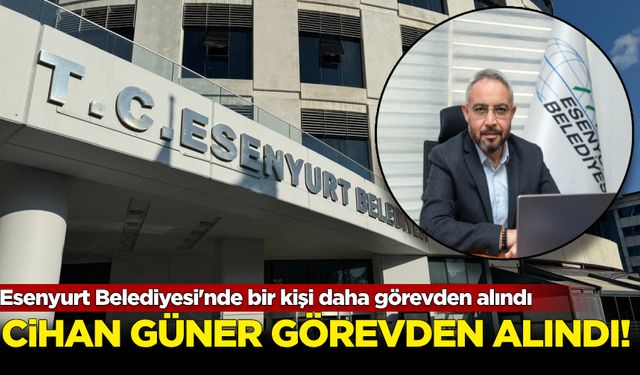 Esenyurt Belediyesi Basın Danışmanı Cihan Güner kayyım tarafından görevinden alındı