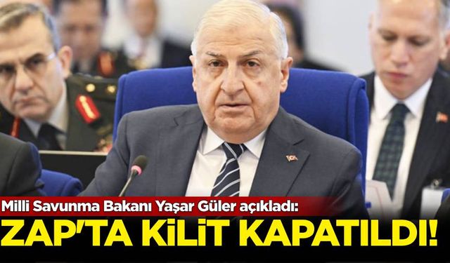 Milli Savunma Bakanı Yaşar Güler açıkladı: ZAP'ta kilit kapatıldı