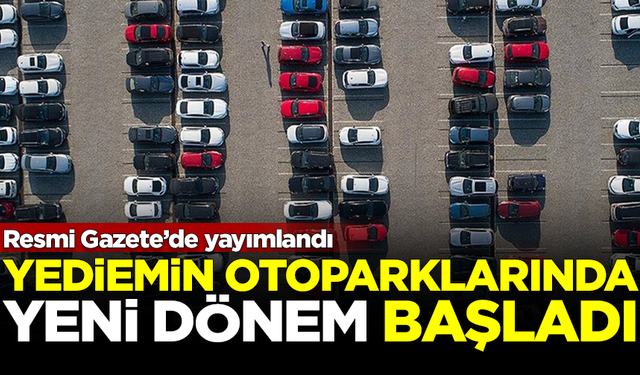 Yediemin otoparklarında yeni dönem başladı! Resmi Gazete'de yayımlandı