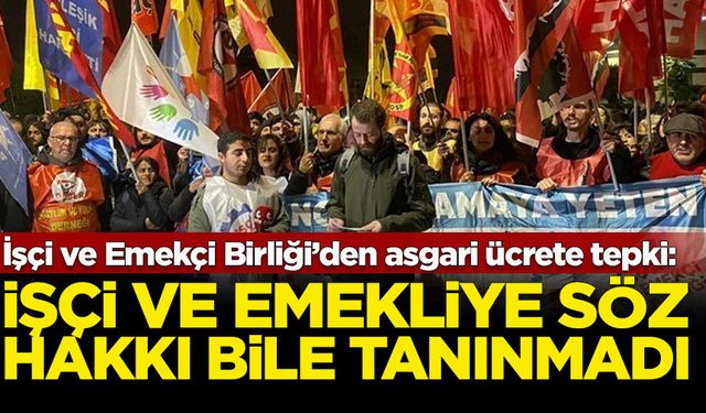 İşçi ve Emekçi Birliği’den asgari ücrete tepki: İşçi ve emekliye söz hakkı tanınmadı