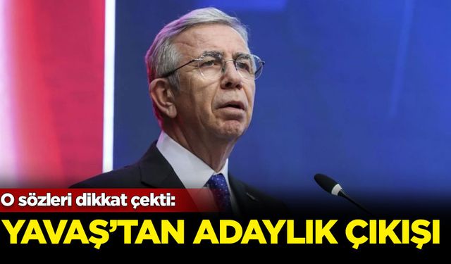 O sözleri dikkat çekti: Yavaş'tan adaylık çıkışı